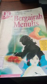 Image of 99 Cara Menjadikan Anak Anda Bergairah Menulis