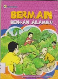 BERMAIN DENGAN ALAMKU