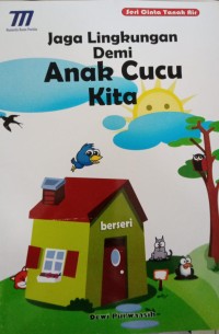 Jaga Lingkungan Demi Anak Cucu Kita