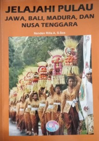 Jelajah Pulau Jawa, Bali, Madura, dan Nusa Tenggata