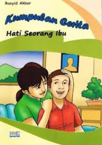Kumpulan Cerita Hati Seorang Ibu