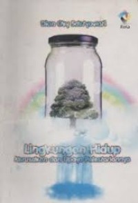 Lingkungan Hidup Kerusakan dan Upaya Pelestariannya