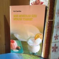 Mari Mengolah Susu Menjadi Yoghurt