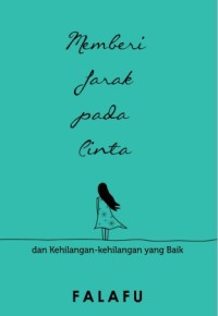 Memberi Jarak Pada Cinta dan Kehilangan-kehilangan yang Baik