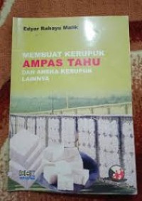 Membuat Kerupuk Ampas Tahu dan Aneka Kerupuk Lainnya