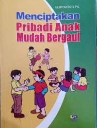 Menciptakan Pribadi Anak yang Mudah Bergaul