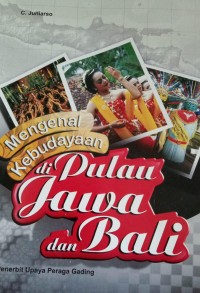Mengenal Kebudayaan di Pulau Jawa dan Bali