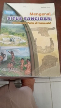 Mengenal Situs Sangiran (Kehidupan Purba di Indonesia)