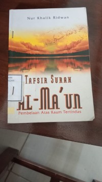 Image of Tafsir Surah : Al - Ma'un : Pembelaan Atas Kaum Tertindas