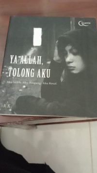 Ya Allah, Tolong Aku Aku Sedih. Aku Binggung. Aku Kesel